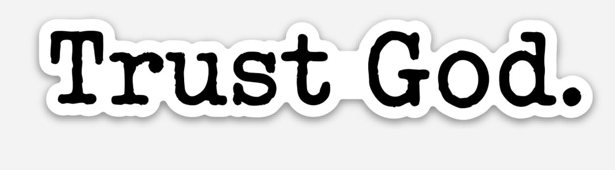 Trust God. Decal